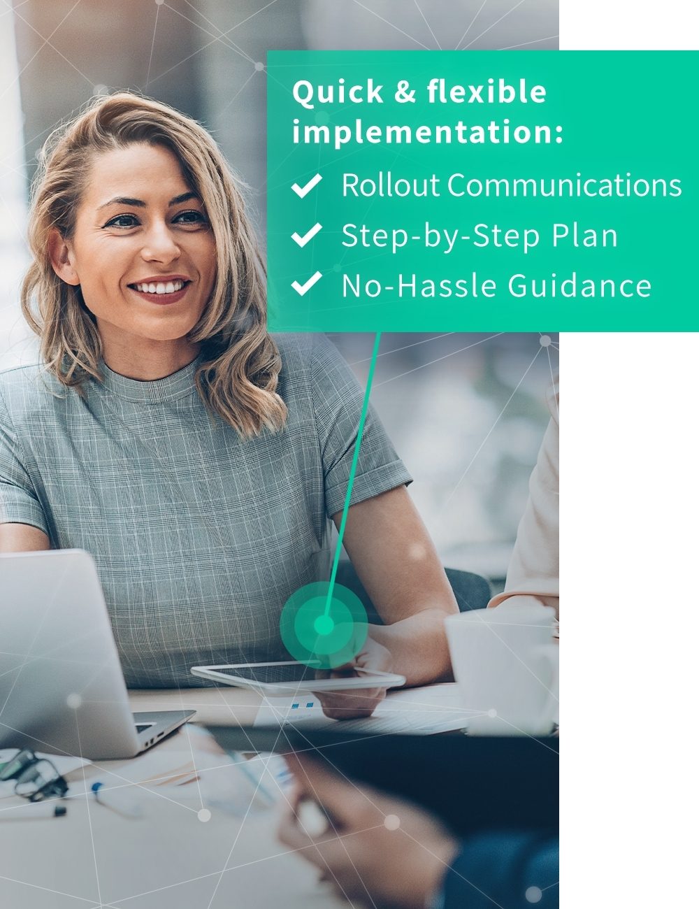 Graphic that says Quick and flexible implementation: Rollout communications, Step-by-Step plan, No-Hassle Guidance